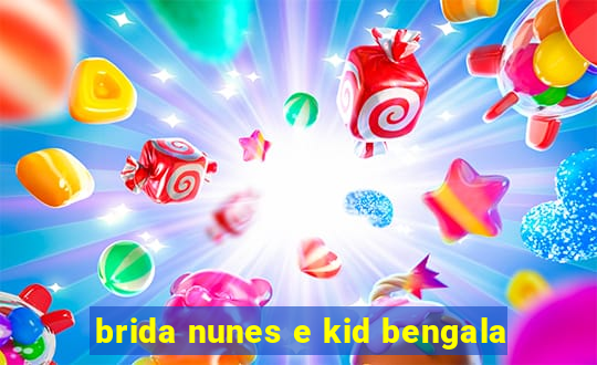 brida nunes e kid bengala